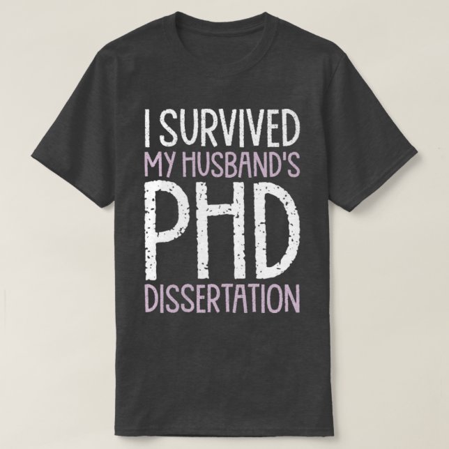 Ich überlebte meinen Doktoranden in der PhD-Disser T-Shirt (Design vorne)