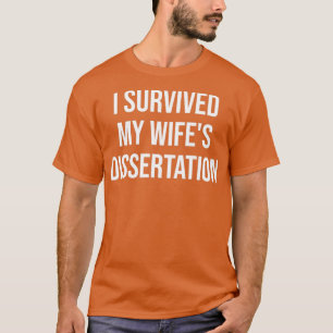 Ich überlebte meinen Wifex27s Phd Dissertation Phd T-Shirt
