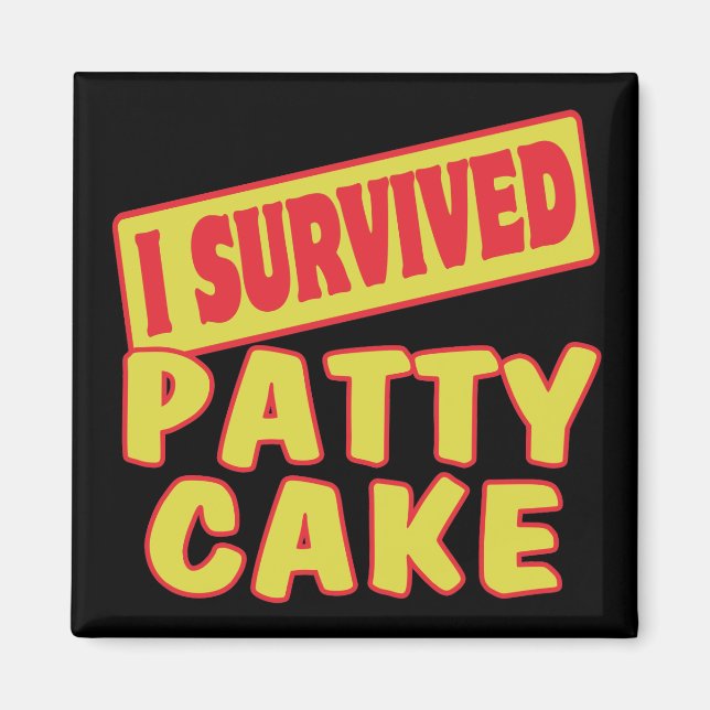 ICH ÜBERLEBTE PATTY CAKE MAGNET (Vorne)
