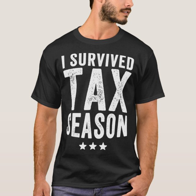 Ich überlebte Steuersaison Funny Accounting Gift-K T-Shirt (Vorderseite)