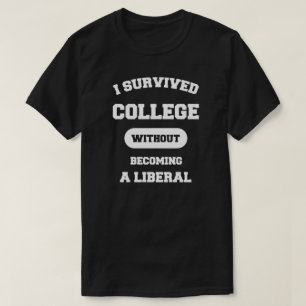 Ich überlebte Uni, ohne ein Liberaler zu werden T-Shirt