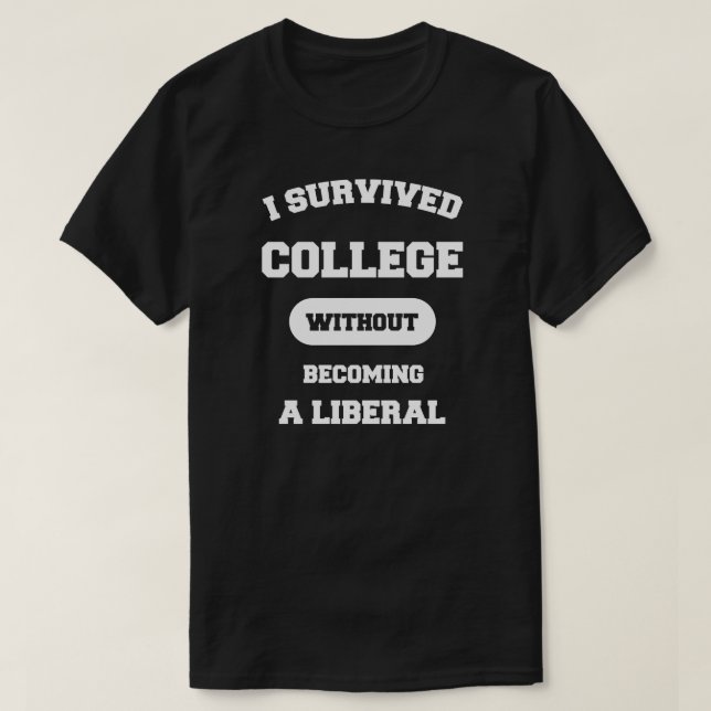 Ich überlebte Uni, ohne Liberaler zu werden T-Shirt (Design vorne)