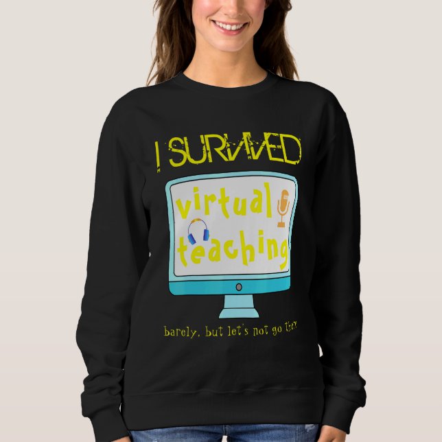 Ich überlebte virtuelle Lehrerdistanz Lernen Sweatshirt (Vorderseite)