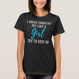 Ich überquere das Langlaufen wie eine Girl-starke T-Shirt