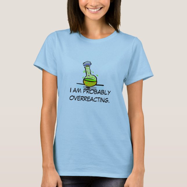Ich überreagiere vermutlich T-Shirt (Vorderseite)