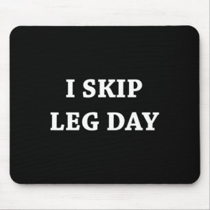 Ich überspringe Leg Day Comedy Workout Mousepad