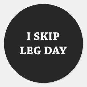 Ich überspringe Leg Day Comedy Workout Runder Aufkleber