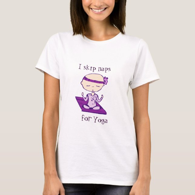 ich überspringe Nickerchen für Yoga T-Shirt (Vorderseite)