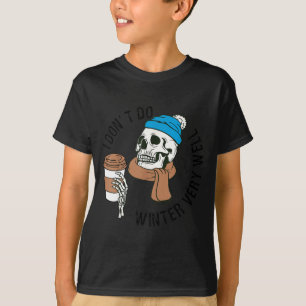Ich überstehe den Winter nicht gut Lustiger Kaffee T-Shirt