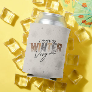 Ich überstehe den Winter nicht sehr gut Lustiger W Dosenkühler