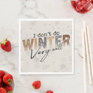 Ich überstehe den Winter nicht sehr gut Lustiger W Serviette