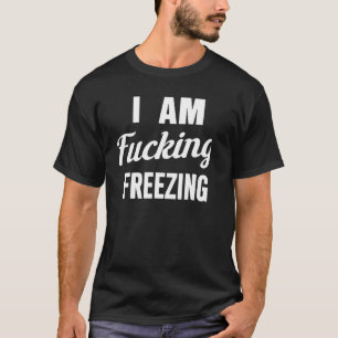 Ich ucke Freezing T-Shirt