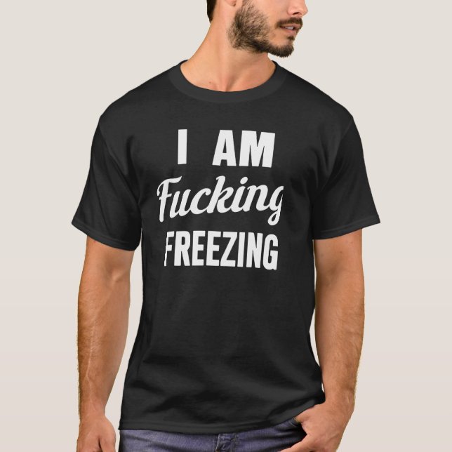 Ich ucke Freezing T-Shirt (Vorderseite)