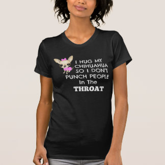 Ich umarme meine Chihuahua so ..... T-Shirt