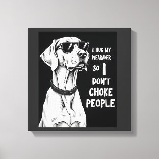 Ich Umarme Meinen Weimaraner, Damit Ich Leute Nich Leinwanddruck