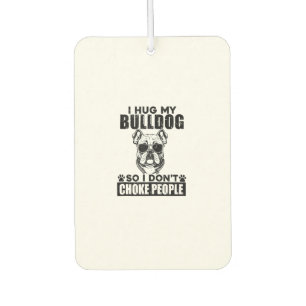 Ich umarmte meinen Bulldog, damit ich nicht Leute Autolufterfrischer