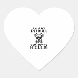 Ich umarmte meinen Pitbull, damit ich nicht Leute Herz-Aufkleber