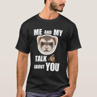 Ich und mein Frettchen reden über dich Funny Ferre T-Shirt