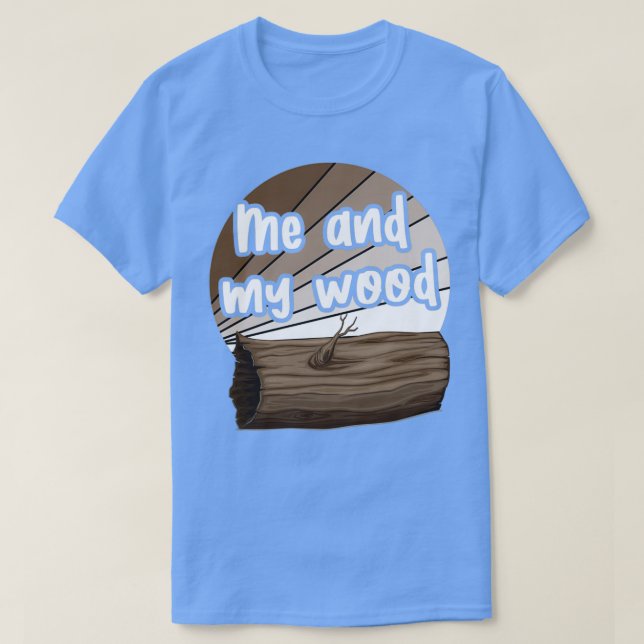Ich und mein Holz 4 T-Shirt (Design vorne)