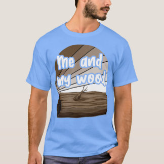 Ich und mein Holz 4 T-Shirt
