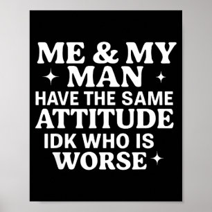 Ich und mein Typ haben die gleiche Einstellung. Ic Poster