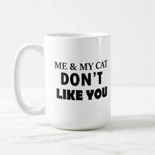 Ich und meine Katze mögen dich nicht Kaffeetasse