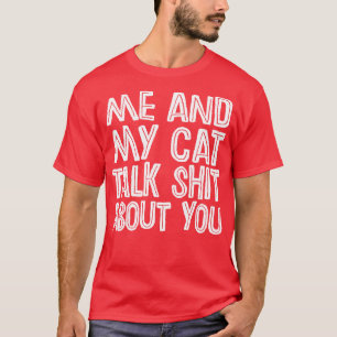 Ich und meine Katze reden über dich T-Shirt