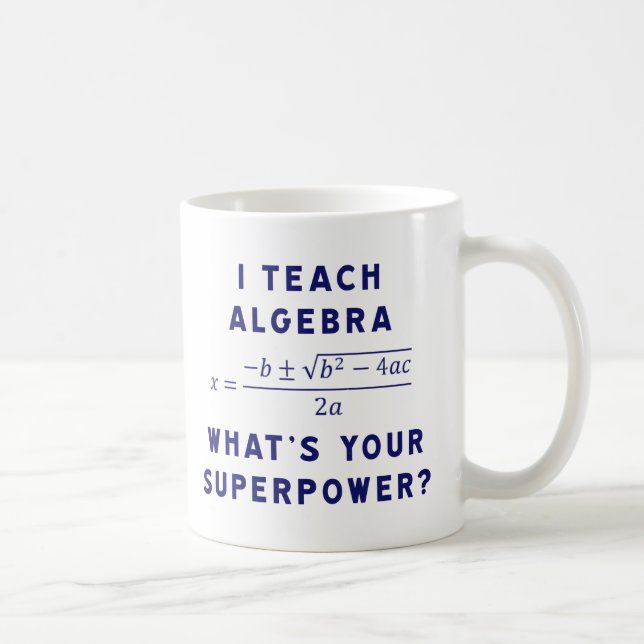 Ich unterrichte Algebra/, was Ihre Supermacht ist Kaffeetasse (Rechts)