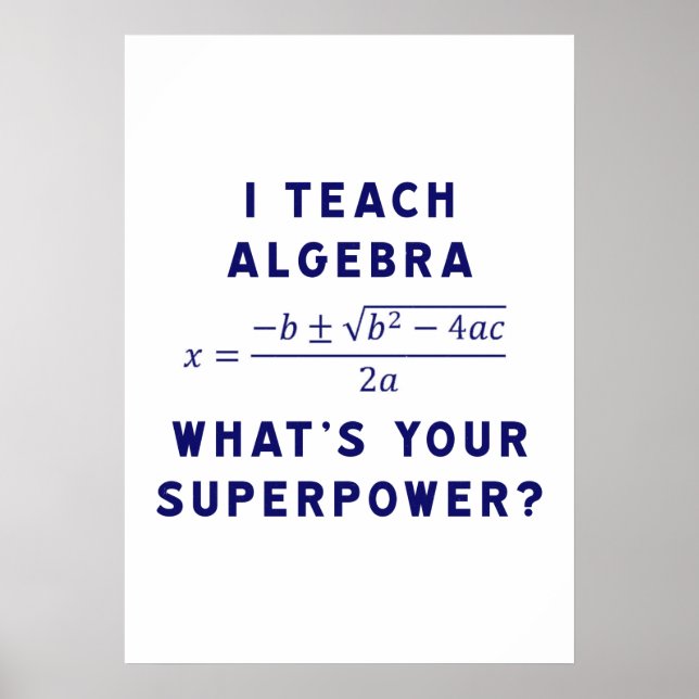 Ich unterrichte Algebra / Was ist deine Supermacht Poster (Vorne)