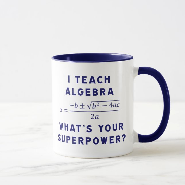 Ich unterrichte Algebra / Was ist deine Supermacht Tasse (Rechts)