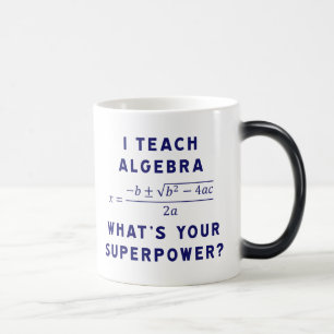 Ich unterrichte Algebra / Was ist deine Supermacht Verwandlungstasse