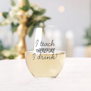 Ich unterrichte, deshalb trinke ich Lehrer-Schätzu Weinglas Ohne Stiel