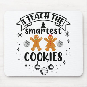 Ich unterrichte die cleversten Cookies Lehrer Weih Mousepad