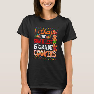 Ich unterrichte die intelligentesten Kekse 6. Klas T-Shirt