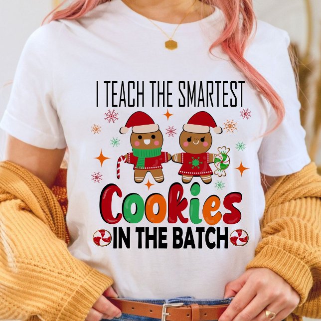 Ich unterrichte die klügsten Kekse.Lehrer Weihnach T-Shirt (I TEACH THE SMARTEST COOKIES IN THE BATCH shirt,Christian Christmas shirt,Christmas shirt,teacher)