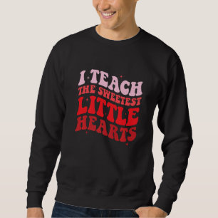Ich unterrichte die süßesten Herzen Groovy-Lehreri Sweatshirt