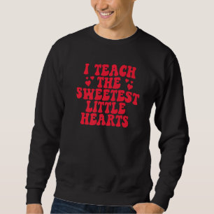 Ich unterrichte die süßesten Herzen Groovy-Lehreri Sweatshirt