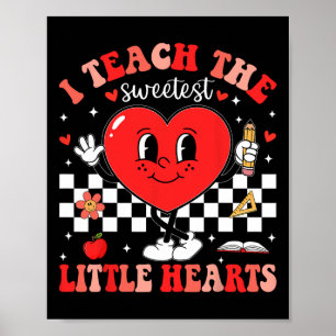 Ich unterrichte die süßesten kleinen Herzen Lehrer Poster