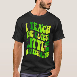 Ich unterrichte die süßesten kleinen Leprechauns L T-Shirt