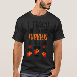 Ich unterrichte die süßesten Truthähne in der Stad T-Shirt
