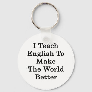 Ich unterrichte Englisch, um die Welt besser zu Schlüsselanhänger