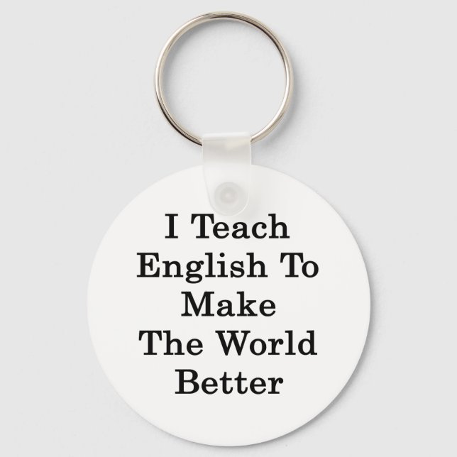 Ich unterrichte Englisch, um die Welt zu verbesser Schlüsselanhänger (Vorderseite)