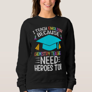 Ich unterrichte Englisch, weil Chemielehrer ihn br Sweatshirt