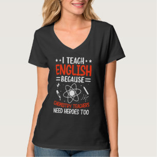 Ich unterrichte Englisch, weil Chemielehrer ihn br T-Shirt