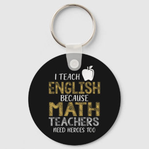 Ich unterrichte Englisch, weil Mathelehrer Helden Schlüsselanhänger