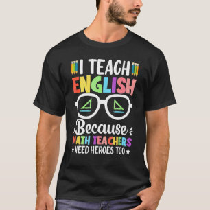 Ich unterrichte Englisch, weil Mathematiklehrer He T-Shirt