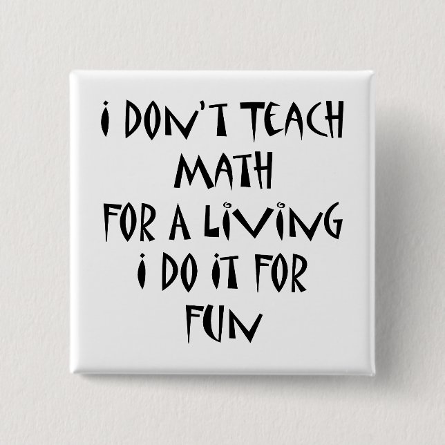 Ich unterrichte kein Mathe für ein Leben, das ich  Button (Vorderseite)