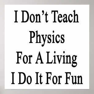 Ich unterrichte keine Physik für ein Leben, das ic Poster