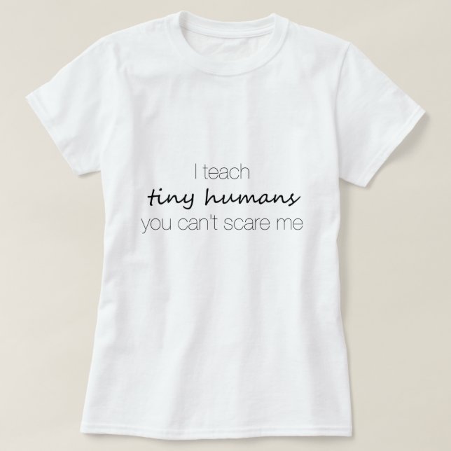 Ich unterrichte kleine Menschen, Sie kann mich T-Shirt (Design vorne)