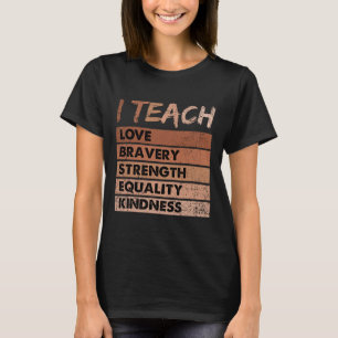 Ich unterrichte Liebe Bravery Strength Black Histo T-Shirt